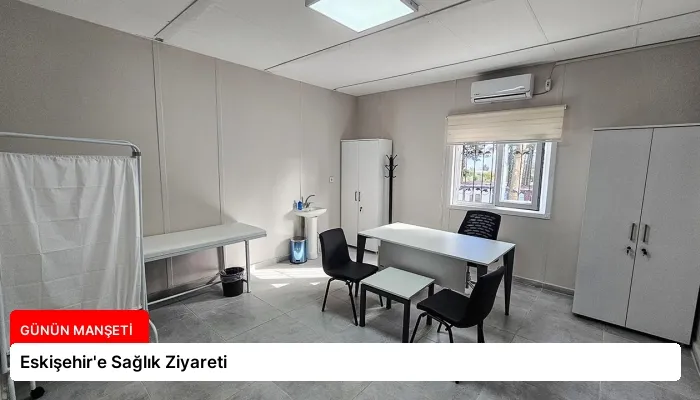 Eskişehir’e Sağlık Ziyareti