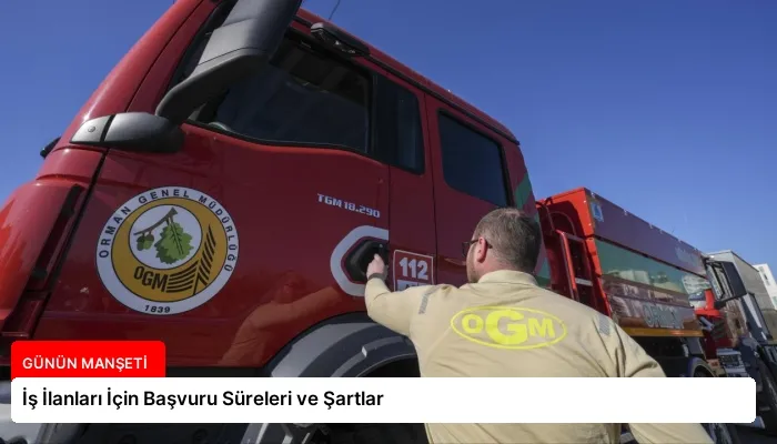İş İlanları İçin Başvuru Süreleri ve Şartlar