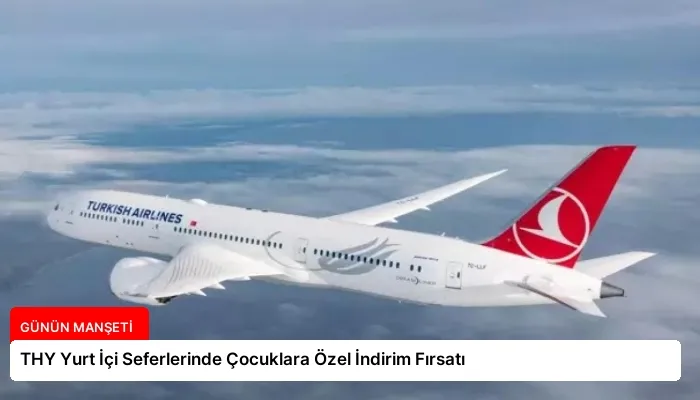 THY Yurt İçi Seferlerinde Çocuklara Özel İndirim Fırsatı