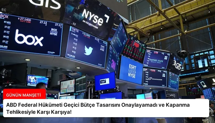 ABD Federal Hükümeti Geçici Bütçe Tasarısını Onaylayamadı ve Kapanma Tehlikesiyle Karşı Karşıya!