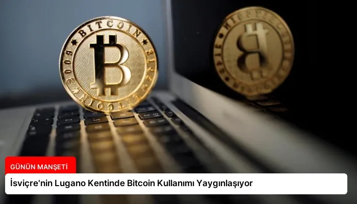 İsviçre’nin Lugano Kentinde Bitcoin Kullanımı Yaygınlaşıyor