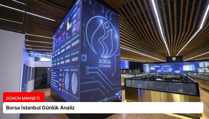 Borsa İstanbul Günlük Analiz