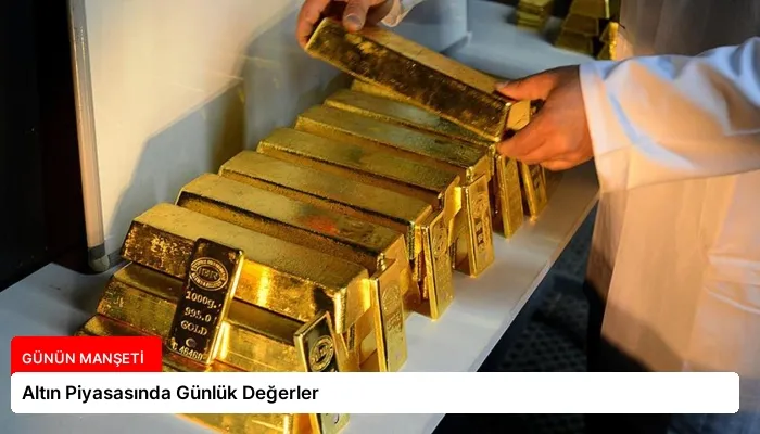 Altın Piyasasında Günlük Değerler