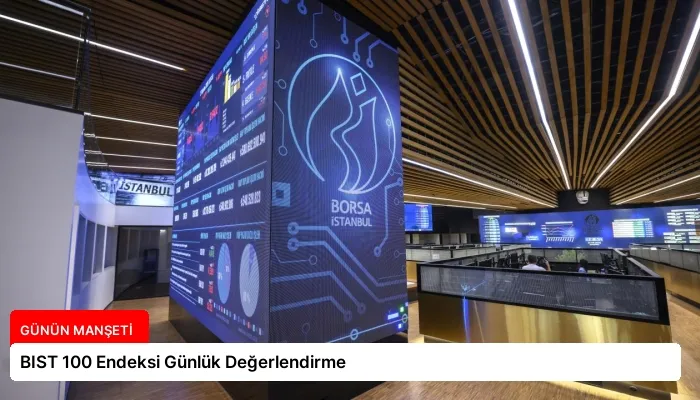 BIST 100 Endeksi Günlük Değerlendirme