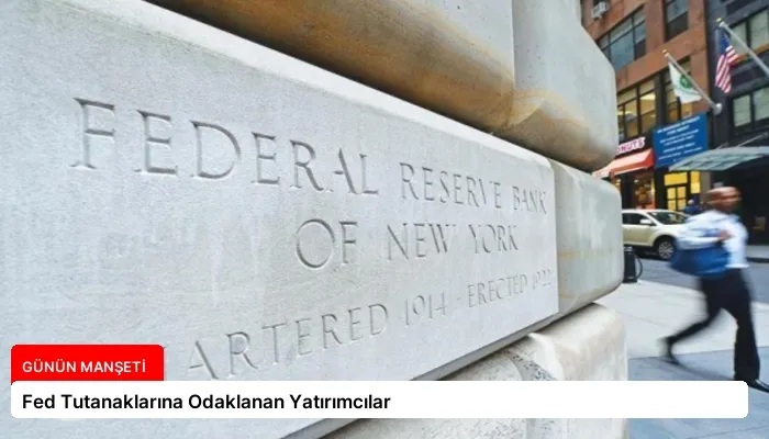 Fed Tutanaklarına Odaklanan Yatırımcılar