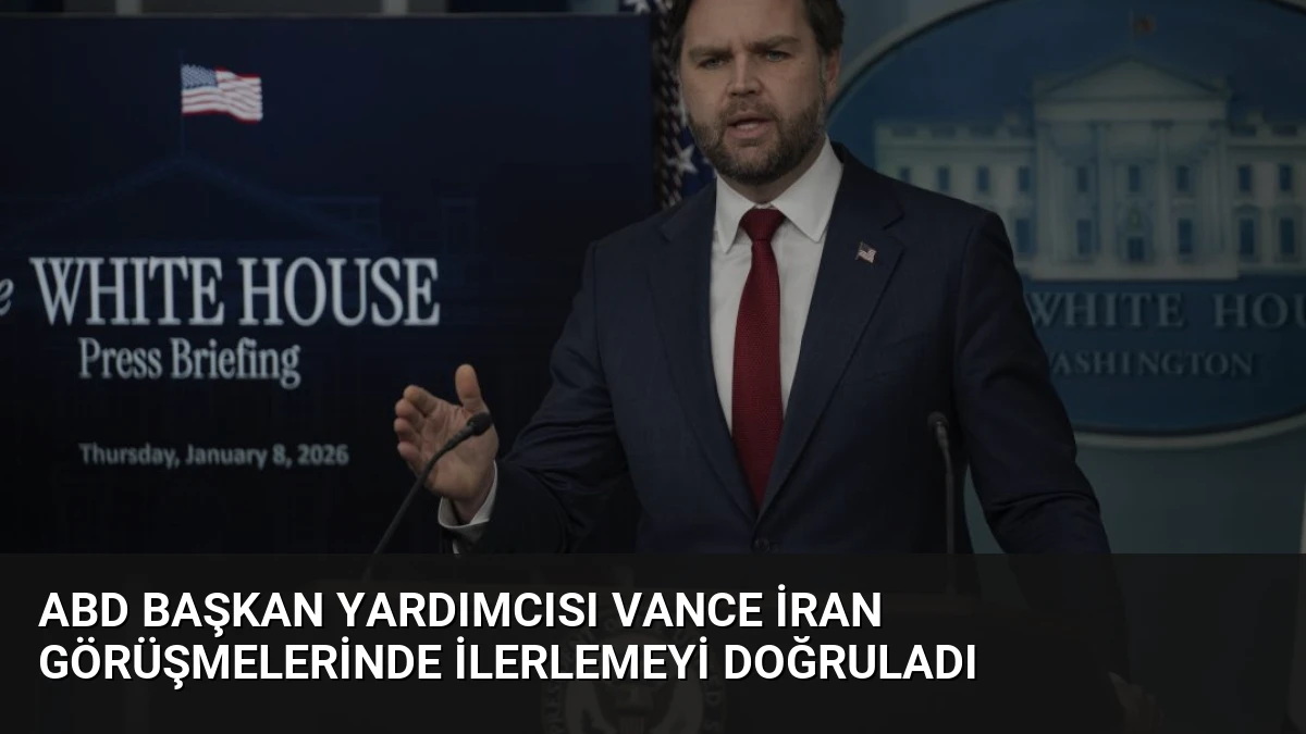 ABD Başkan Yardımcısı Vance İran Görüşmelerinde İlerlemeyi Doğruladı