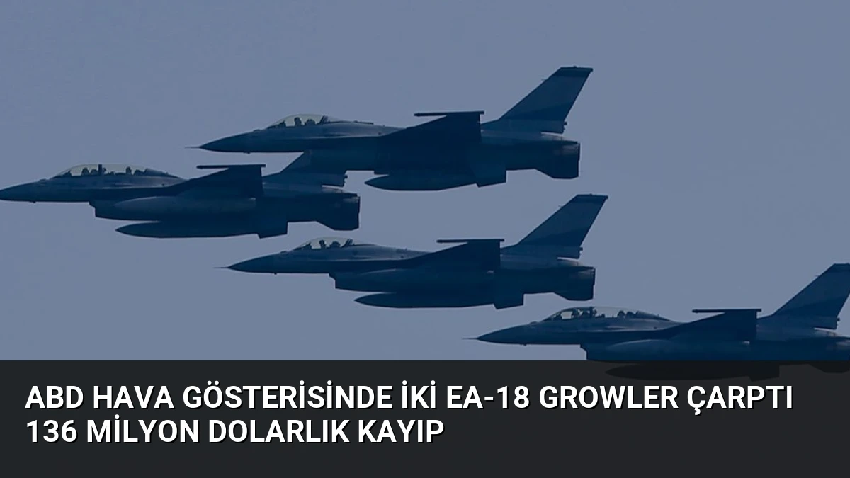 ABD Hava Gösterisinde İki EA-18 Growler Çarptı 136 Milyon Dolarlık Kayıp
