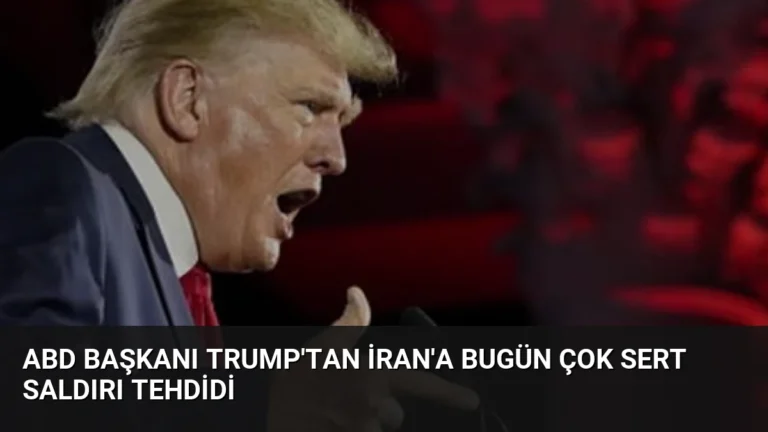 ABD Başkanı Trump’tan İran’a Bugün Çok Sert Saldırı Tehdidi