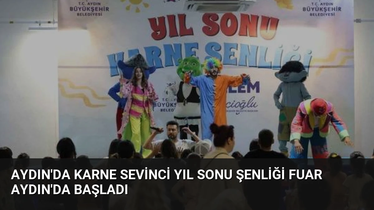 Aydın’da Karne Sevinci Yıl Sonu Şenliği Fuar Aydın’da Başladı