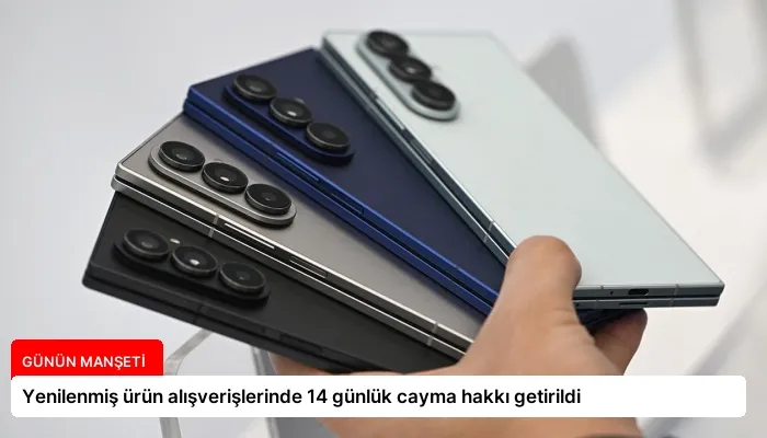 Yenilenmiş ürün alışverişlerinde 14 günlük cayma hakkı getirildi