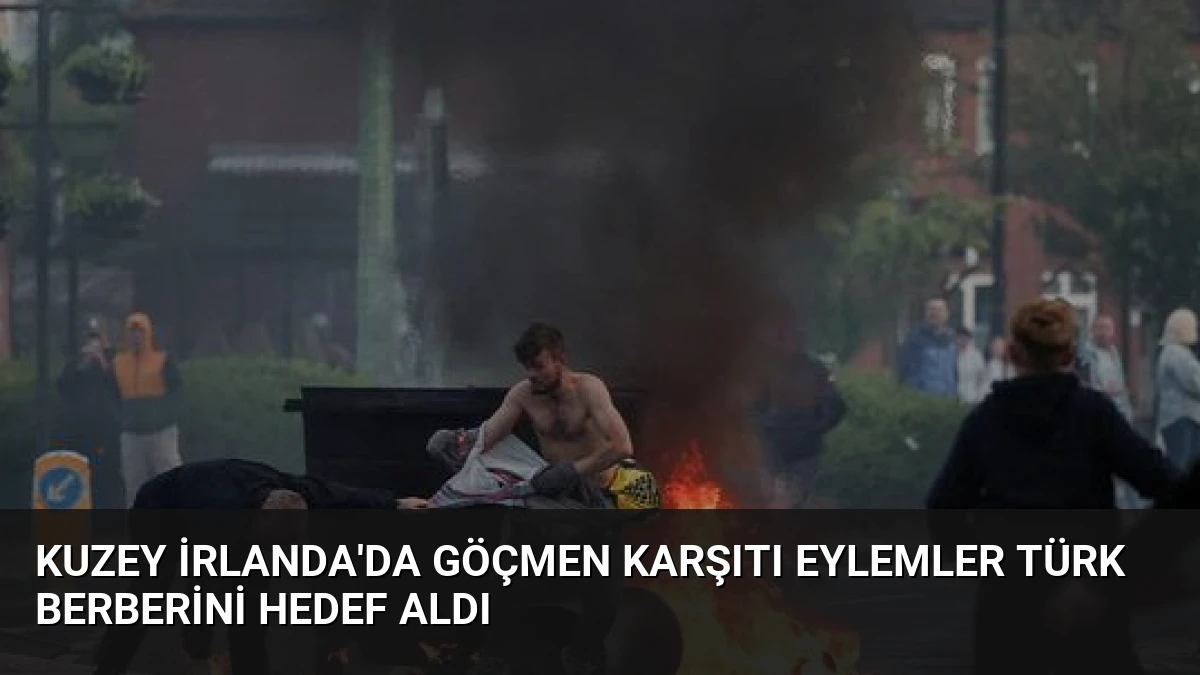 Kuzey İrlanda’da Göçmen Karşıtı Eylemler Türk Berberini Hedef Aldı