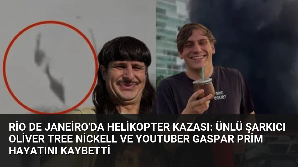 Rio de Janeiro’da Helikopter Kazası: Ünlü Şarkıcı Oliver Tree Nickell ve Youtuber Gaspar Prim Hayatını Kaybetti