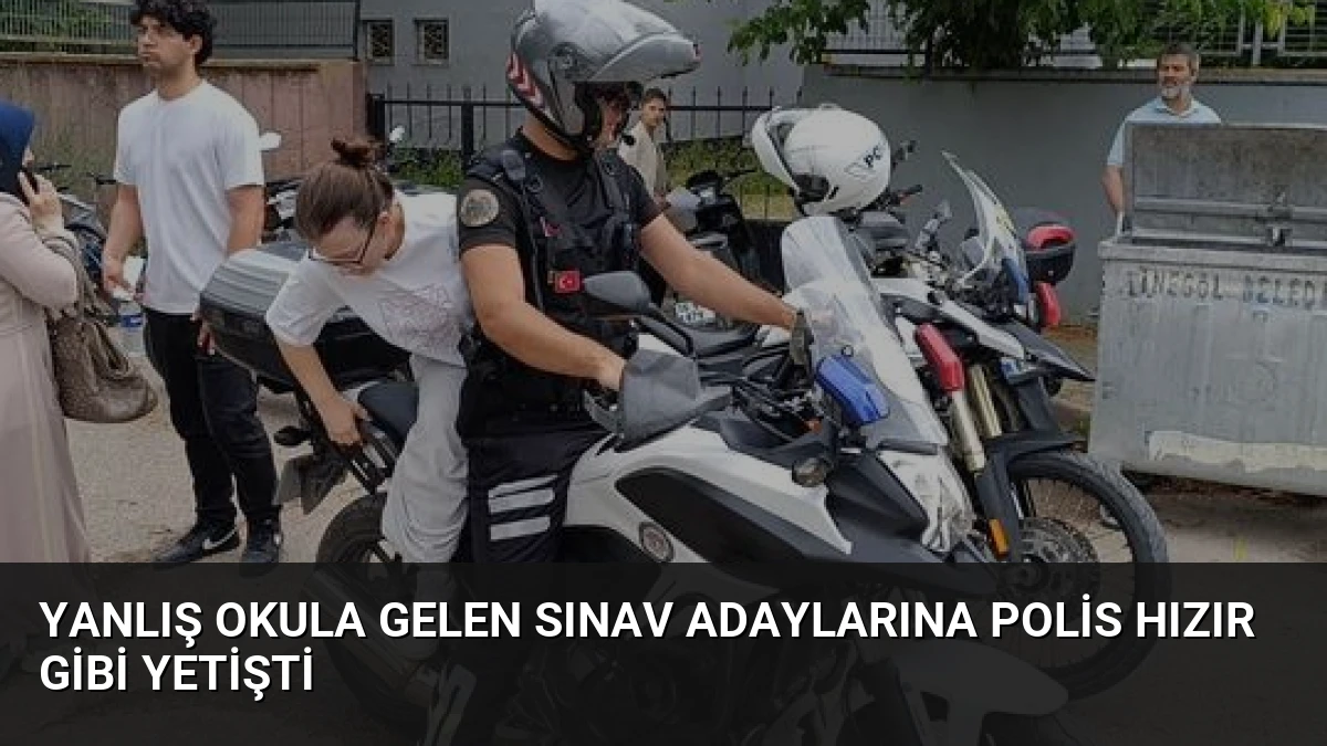 Yanlış Okula Gelen Sınav Adaylarına Polis Hızır Gibi Yetişti