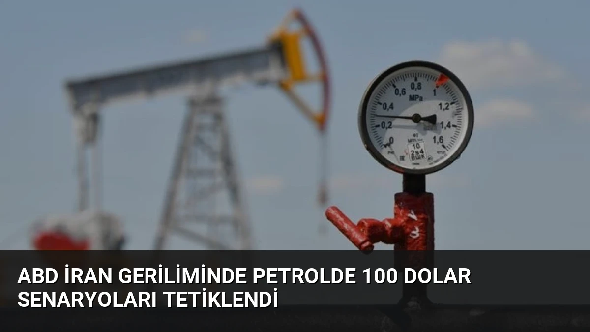 ABD İran Geriliminde Petrolde 100 Dolar Senaryoları Tetiklendi