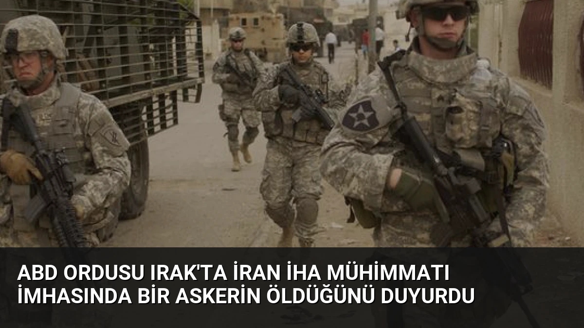 ABD ordusu Irak’ta İran İHA mühimmatı imhasında bir askerin öldüğünü duyurdu