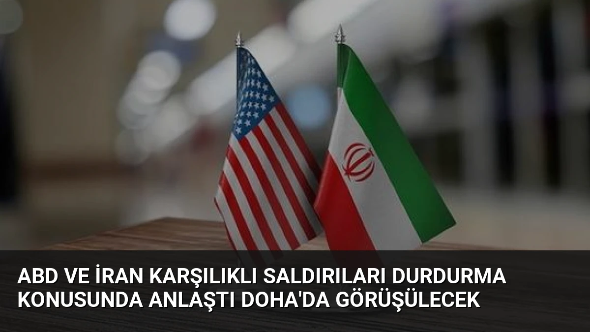 ABD ve İran Karşılıklı Saldırıları Durdurma Konusunda Anlaştı Doha’da Görüşülecek