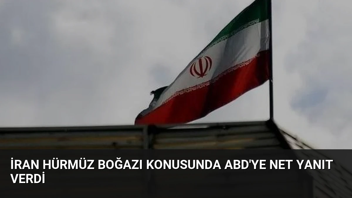 İran Hürmüz Boğazı Konusunda ABD’ye Net Yanıt Verdi