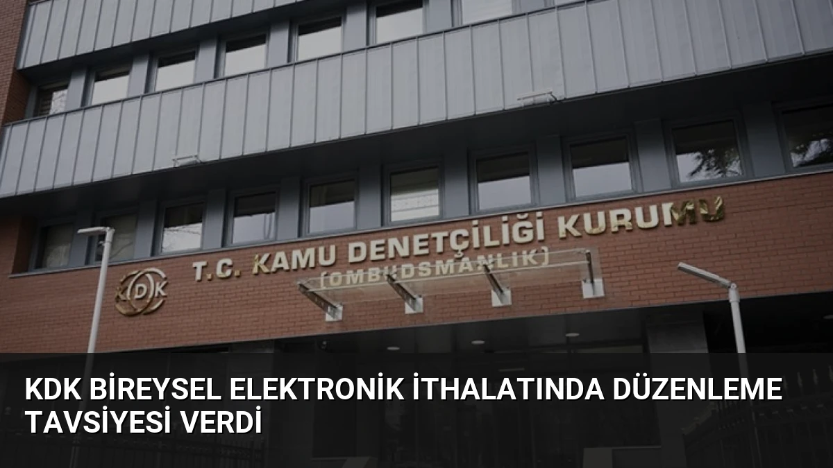 KDK Bireysel Elektronik İthalatında Düzenleme Tavsiyesi Verdi