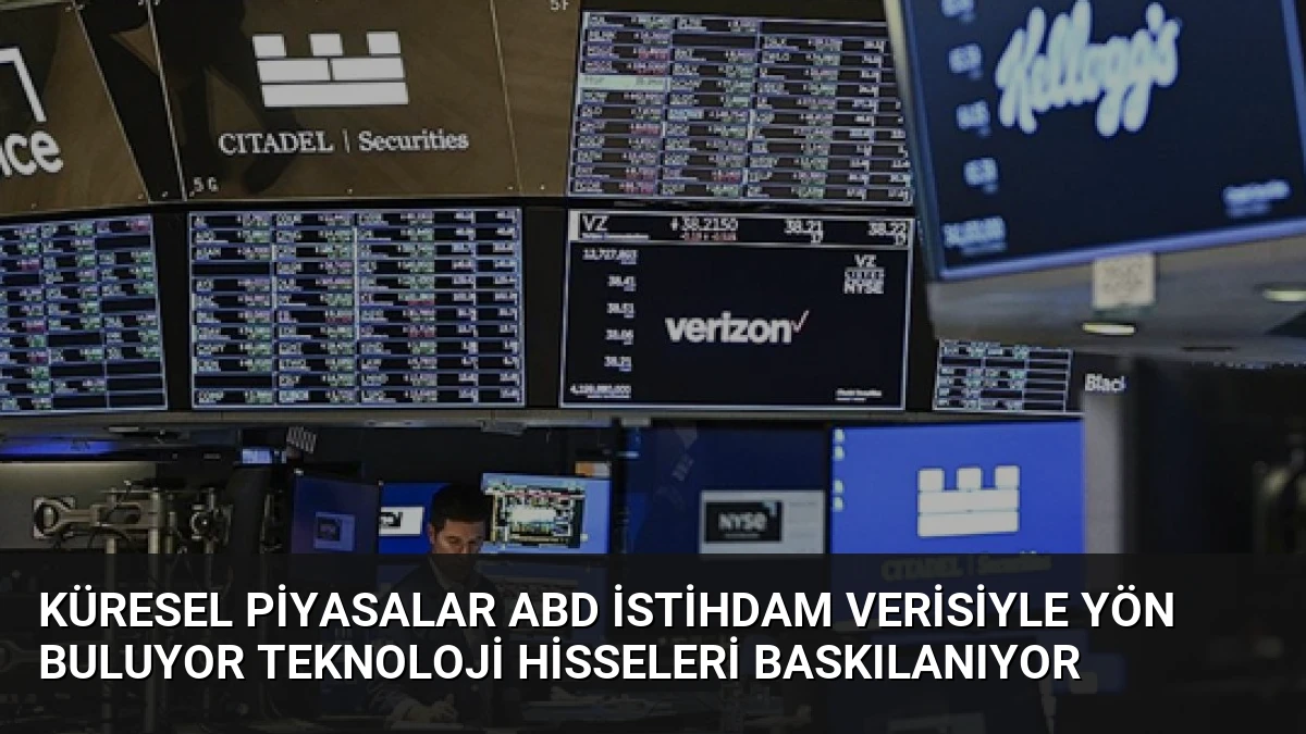 Küresel Piyasalar ABD İstihdam Verisiyle Yön Buluyor Teknoloji Hisseleri Baskılanıyor