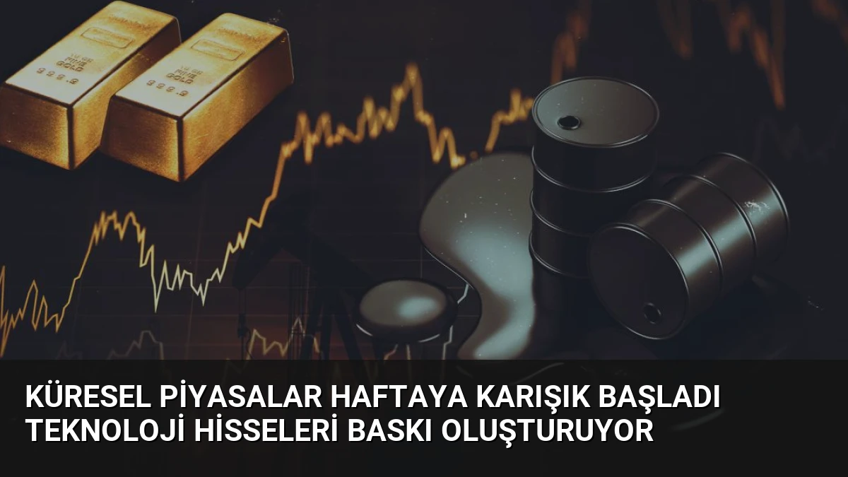 Küresel Piyasalar Haftaya Karışık Başladı Teknoloji Hisseleri Baskı Oluşturuyor