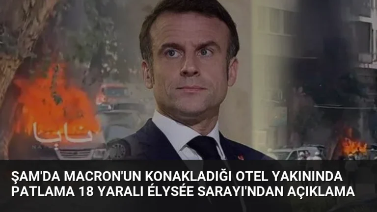 Şam’da Macron’un Konakladığı Otel Yakınında Patlama 18 Yaralı Élysée Sarayı’ndan Açıklama
