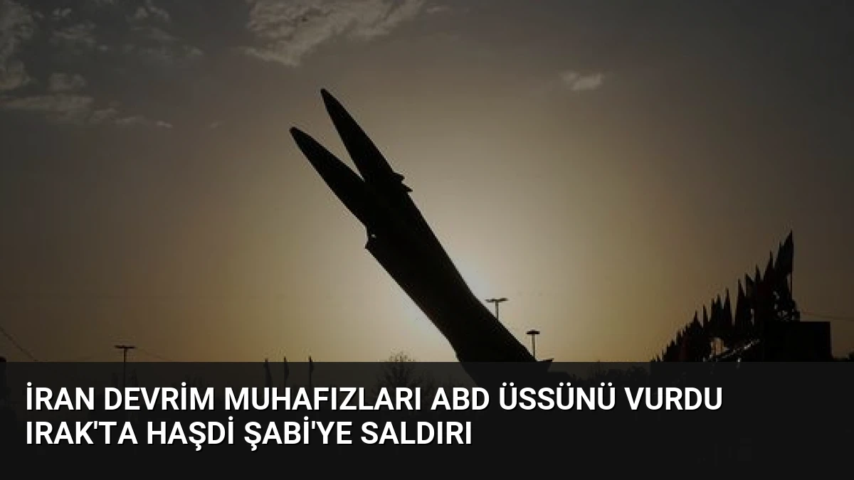 İran Devrim Muhafızları ABD Üssünü Vurdu Irak’ta Haşdi Şabi’ye Saldırı