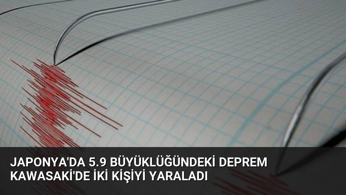Japonya’da 5.9 Büyüklüğündeki Deprem Kawasaki’de İki Kişiyi Yaraladı