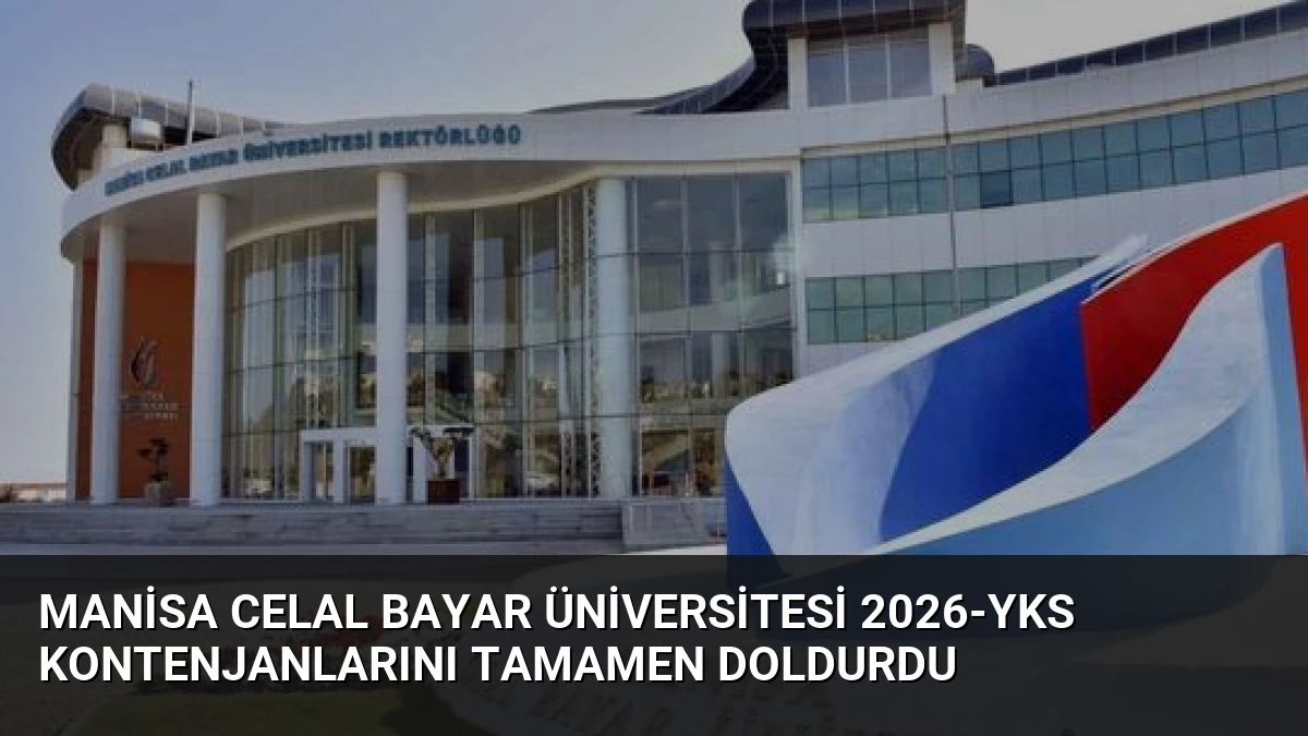 Manisa Celal Bayar Üniversitesi 2026-YKS Kontenjanlarını Tamamen Doldurdu