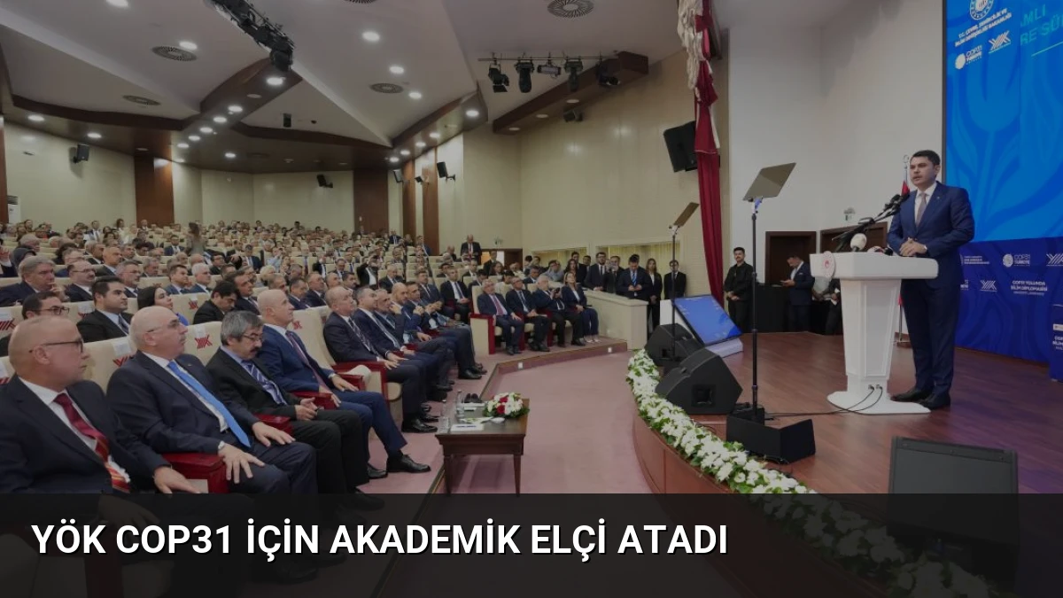 YÖK COP31 için Akademik Elçi Atadı