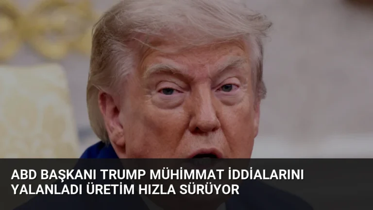 ABD Başkanı Trump Mühimmat İddialarını Yalanladı Üretim Hızla Sürüyor