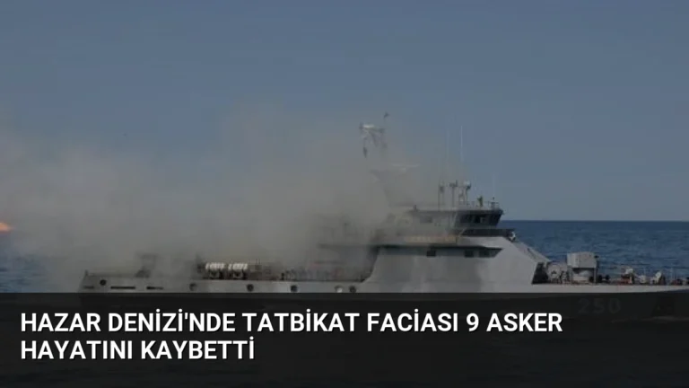 Hazar Denizi’nde Tatbikat Faciası 9 Asker Hayatını Kaybetti