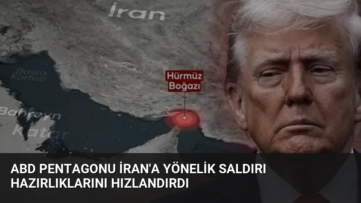 ABD Pentagonu İran’a Yönelik Saldırı Hazırlıklarını Hızlandırdı
