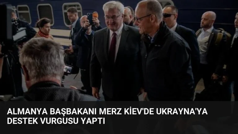 Almanya Başbakanı Merz Kiev’de Ukrayna’ya Destek Vurgusu Yaptı