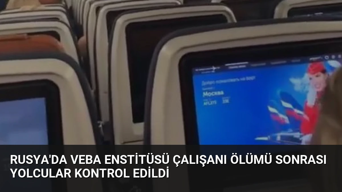 Rusya’da Veba Enstitüsü Çalışanı Ölümü Sonrası Yolcular Kontrol Edildi
